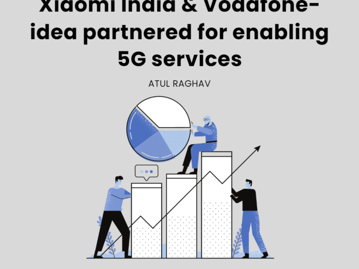 Xiaomi India & Vodafone-idea partnered for enabling 5G services
