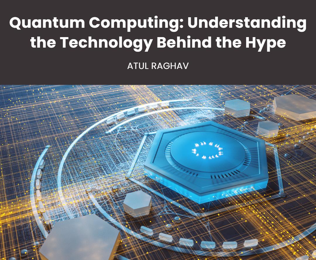 Quantum Computing: Understanding the Technology Behind the Hype